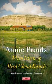 Mijn leven op Bird Cloud Ranch - Annie Proulx (ISBN 9789044518184)