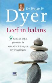 Leef in balans - Wayne W. Dyer, Wayne Dyer (ISBN 9789021522814)