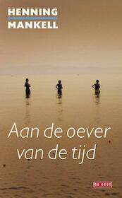 Aan de oever van de tijd - Henning Mankell (ISBN 9789044521887)