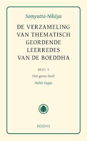 De verzameling van thematisch geordende leerredes deel 5-het grote deel (Maha-Vagga) - (ISBN 9789056702335)