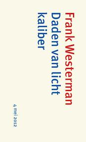 Daden van licht kaliber ; Bevrijding vieren - verantwoordelijkheid nemen (set 5 EX.) - Frank Westerman, Joachim Gauck (ISBN 9789059651722)