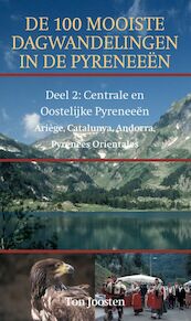 De 100 mooiste dagwandelingen in de Pyreneeën 2 Centrale en Oostelijke Pyreneeën - T. Joosten (ISBN 9789038918228)