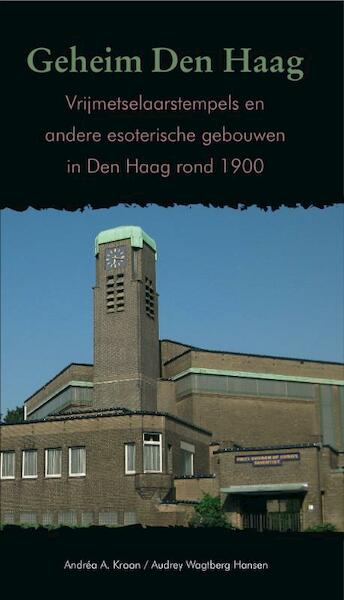 Geheim Den Haag - Andrea A. Kroon, A. Wagtberg Hansen (ISBN 9789460100536)