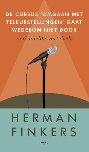 De cursus omgaan met teleurstellingen gaat wederom niet door - Herman Finkers (ISBN 9789400400023)