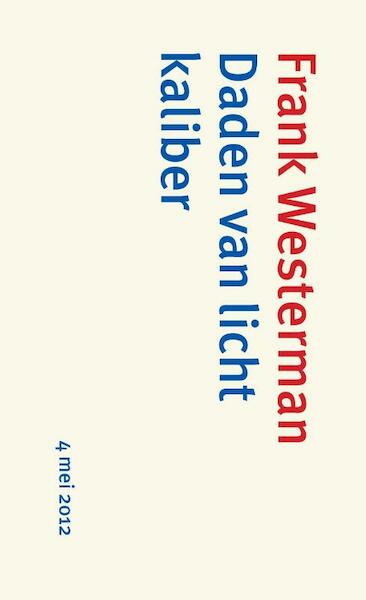 Daden van licht kaliber ; Bevrijding vieren - verantwoordelijkheid nemen (set 5 EX.) - Frank Westerman, Joachim Gauck (ISBN 9789059651722)