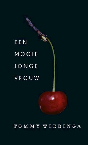 Een mooie jonge vrouw - Tommy Wieringa (ISBN 9789059652408)