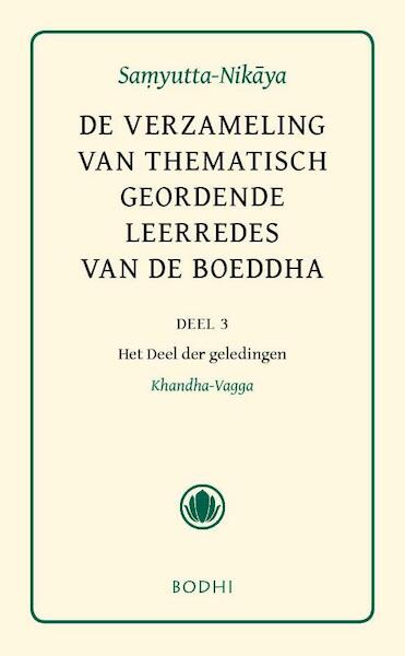 De verzameling van thematisch geordende leerredes deel 3 Het Deel der geledingen (Khandha-Vagga - (ISBN 9789056702311)