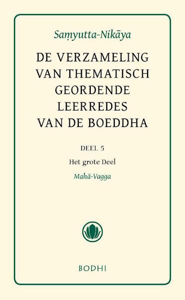 De verzameling van thematisch geordende leerredes deel 5-het grote deel (Maha-Vagga) - (ISBN 9789056702335)