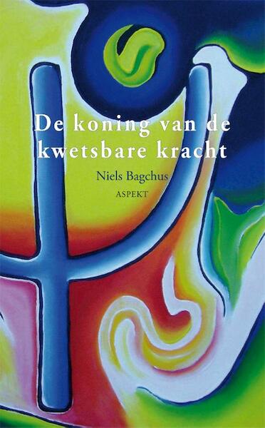 De Koning van de kwetsbare kracht - Niels Bagchus (ISBN 9789059111356)