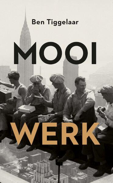 Mooi werk - Ben Tiggelaar (ISBN 9789059653672)