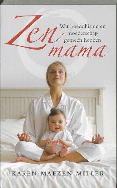 Zen mama - Karen Miller (ISBN 9789025959685)