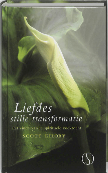 Liefdes stille transformatie - Scott Kiloby (ISBN 9789077228685)