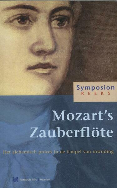 Mozarts Zauberflote het alchemisch proces in de tempel van inwijding - (ISBN 9789067323345)