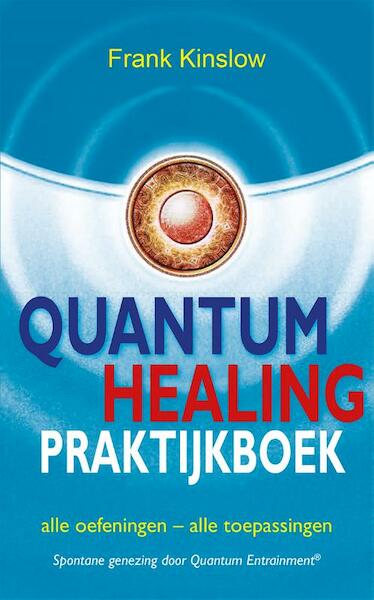 Quantum healing praktijkboek - Frank Kinslow (ISBN 9789088400971)