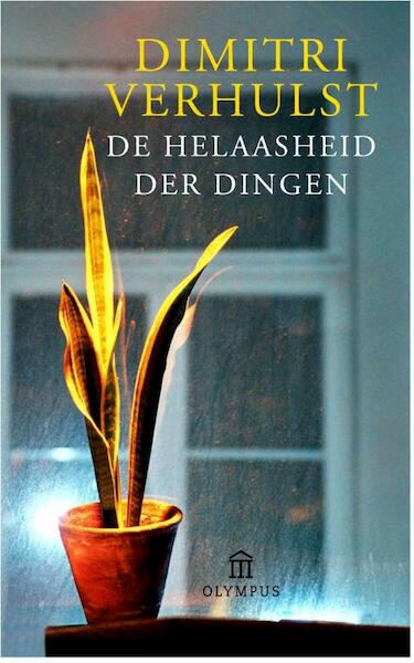 De helaasheid der dingen - Dimitri Verhulst (ISBN 9789046703502)