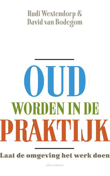 Oud worden in de praktijk - Rudi Westendorp, David van Bodegom (ISBN 9789045029603)