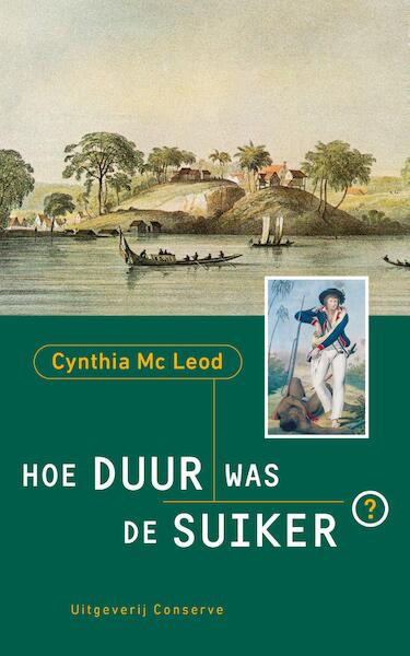 Hoe duur was de suiker - Cynthia McLeod (ISBN 9789044542202)