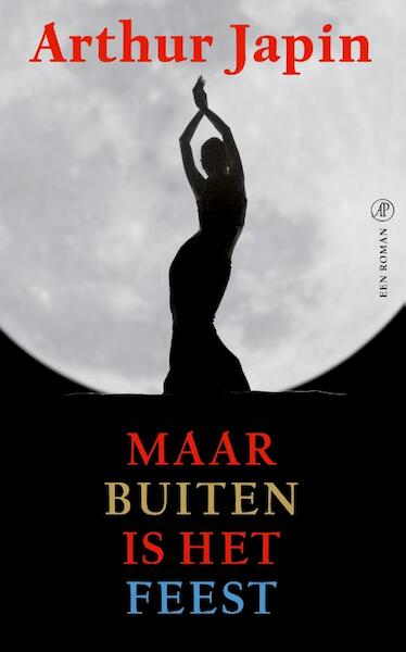 Maar buiten is het feest - Arthur Japin (ISBN 9789029542296)