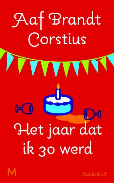 Het jaar dat ik 30 werd - Aaf Brandt Corstius, Aaf Brandt Corstius (ISBN 9789029087155)