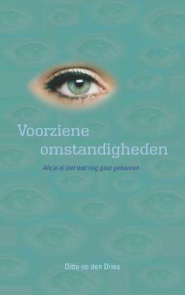 Voorziene omstandigheden - Ditta op den Dries (ISBN 9789025961336)