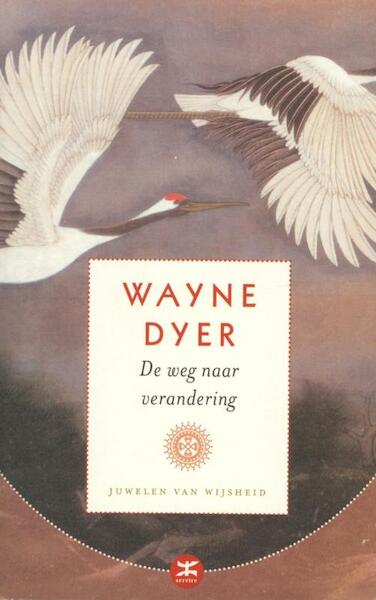 De weg naar verandering - Wayne W. Dyer (ISBN 9789021549958)