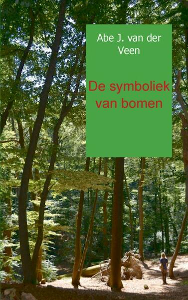 De symboliek van bomen - Abe J. van der Veen (ISBN 9789461932013)
