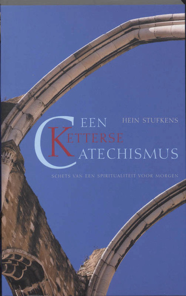 Een ketterse catechismus - H. Stufkens (ISBN 9789025959074)