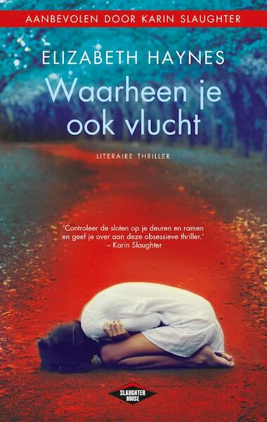 Waarheen je ook vlucht - Elizabeth Haynes (ISBN 9789023474173)