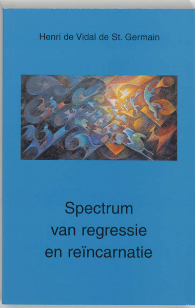 Spectrum van regressie en reincarnatie - H. de Vidal de St. Germain (ISBN 9789020281033)