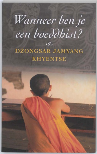 Wanneer ben je een boeddhist ? - D.J. Khyentse (ISBN 9789025958374)