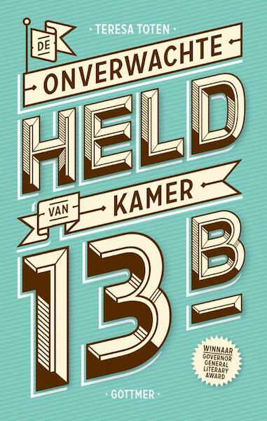 De onverwachte held van kamer 13B - Teresa Toten (ISBN 9789025759698)