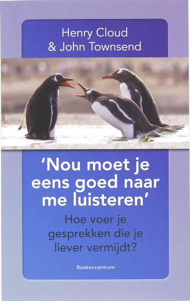 'Nou moet je eens goed naar me luisteren' - H. Cloud, J. Townsend (ISBN 9789023922704)