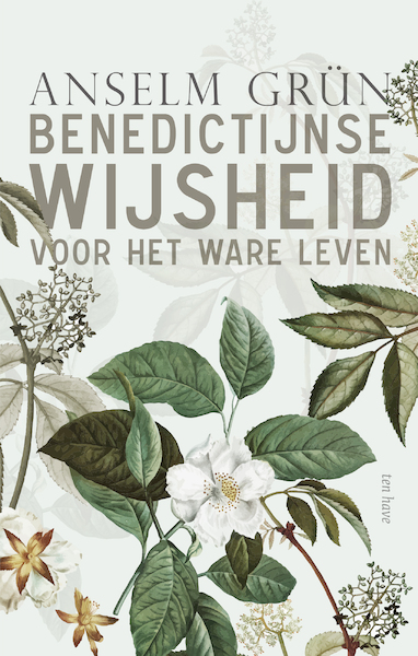 Benedictijnse wijsheid voor het ware leven - Anselm Grün, Meinrad Dufner (ISBN 9789025907266)