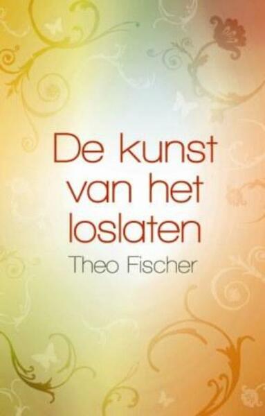 De kunst van het loslaten - Theo Fischer (ISBN 9789045312033)