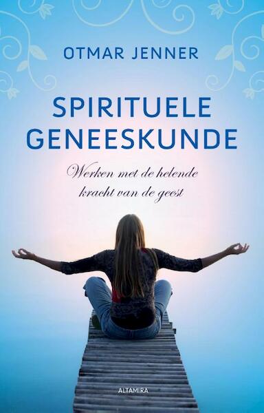 Spirituele geneeskunde - Otmar Jenner (ISBN 9789401300827)