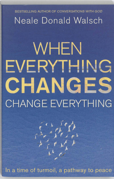 When Everything Changes, Change Everything - Neale Donald Walsch (ISBN 9781444705508)