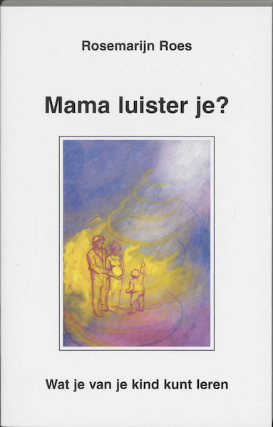 Mama luister je? - Rosemarijn Roes (ISBN 9789020281057)