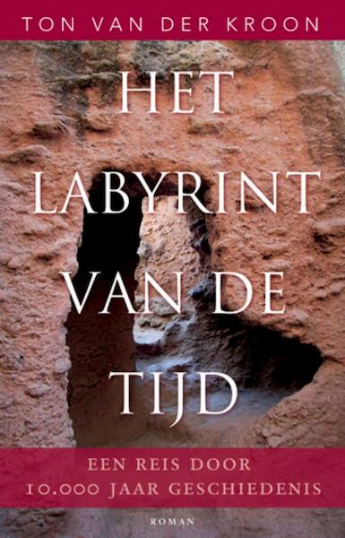 Het labyrint van de tijd - Ton van der Kroon (ISBN 9789020204131)