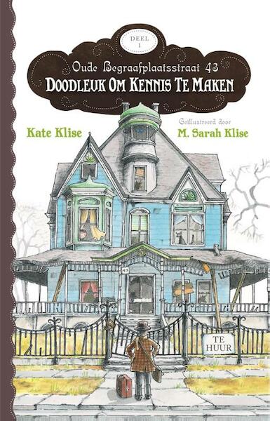 Oude Begraafplaatsstraat 43 - Doodleuk om kennis te maken - Kate Klise, M.Sarah Klise (ISBN 9789049925949)