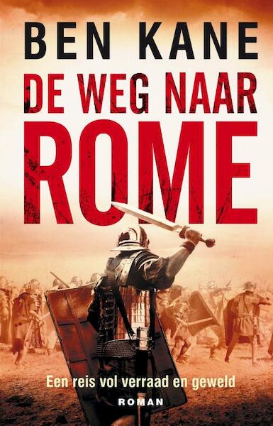 De weg naar Rome - Ben Kane (ISBN 9789025301224)