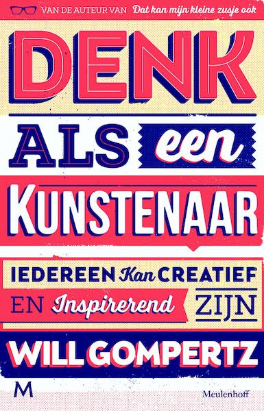 Denk als een kunstenaar - Will Gompertz (ISBN 9789402308563)