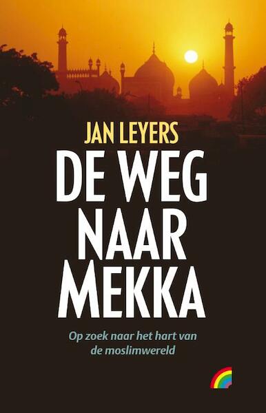 De weg naar Mekka - Jan Leyers (ISBN 9789041708717)