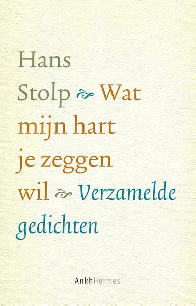 Wat mijn hart je zeggen wil ... - Hans Stolp (ISBN 9789020299786)