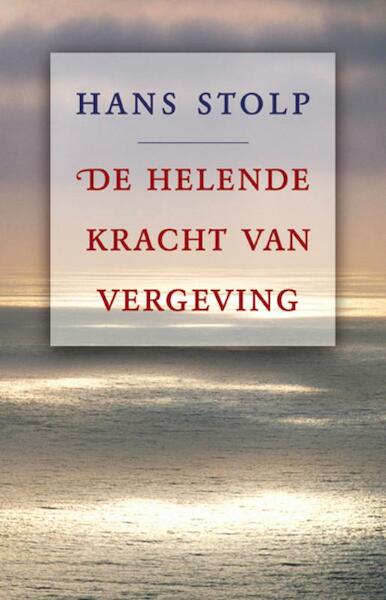 De helende kracht van vergeving - Hans Stolp (ISBN 9789020299854)