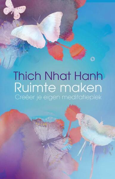 Ruimte maken - Thich Nhat Hanh, Nhat Hanh (ISBN 9789045314365)