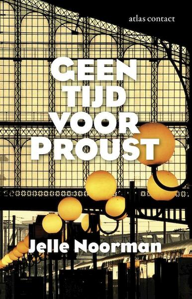 Geen tijd voor Proust - Jelle Noorman (ISBN 9789025442767)