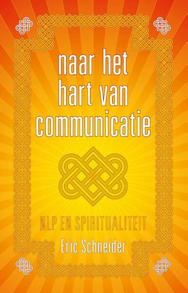 Naar het hart van communicatie - Eric Schneider (ISBN 9789081747981)