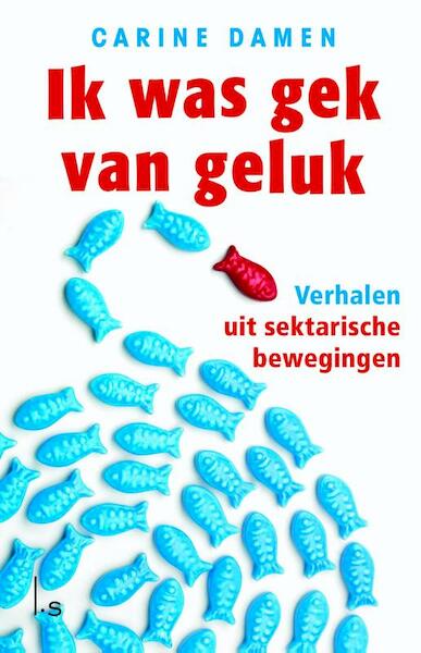 Ik was gek van geluk - Carine Damen (ISBN 9789021804965)