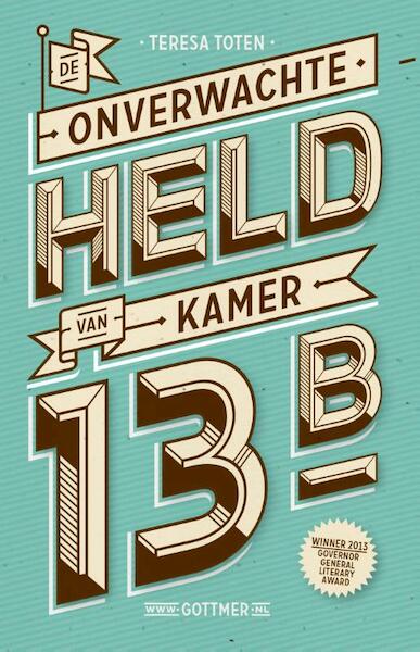 De onverwachte held van kamer 13B - Teresa Toten (ISBN 9789025758219)