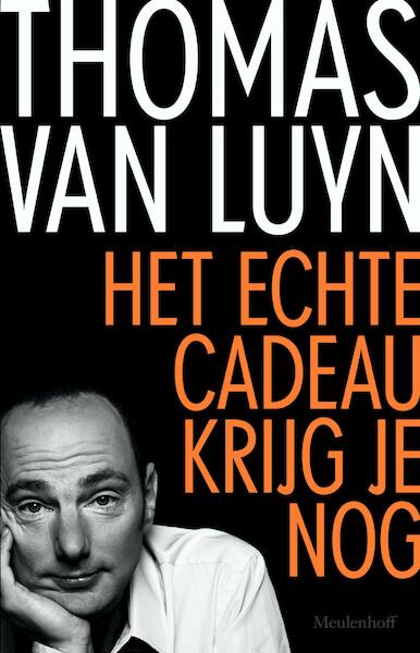 Het echte cadeau krijg je nog - Thomas van Luyn (ISBN 9789402305395)